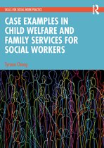 Skills for Social Work Practice- Case Examples in Child Welfare and Family Services for Social Workers