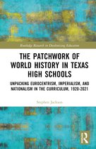 Routledge Research in Decolonizing Education-The Patchwork of World History in Texas High Schools