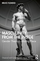 Classical and Contemporary Social Theory- Masculinity from the Inside