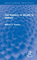 Routledge Revivals-The Relation of Wealth to Welfare