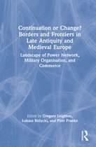 Continuation or Change? Borders and Frontiers in Late Antiquity and Medieval Europe