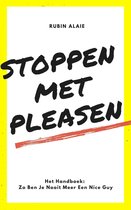 Stoppen Met Pleasen: Het Handboek - 1 Boek Met Alle Tips & Tools: Zo Ben Je Nooit Meer Een Nice Guy En Zo Stop Je Met Pleasen