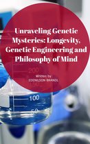 Unraveling Genetic Mysteries: Longevity, Genetic Engineering and Philosophy of Mind