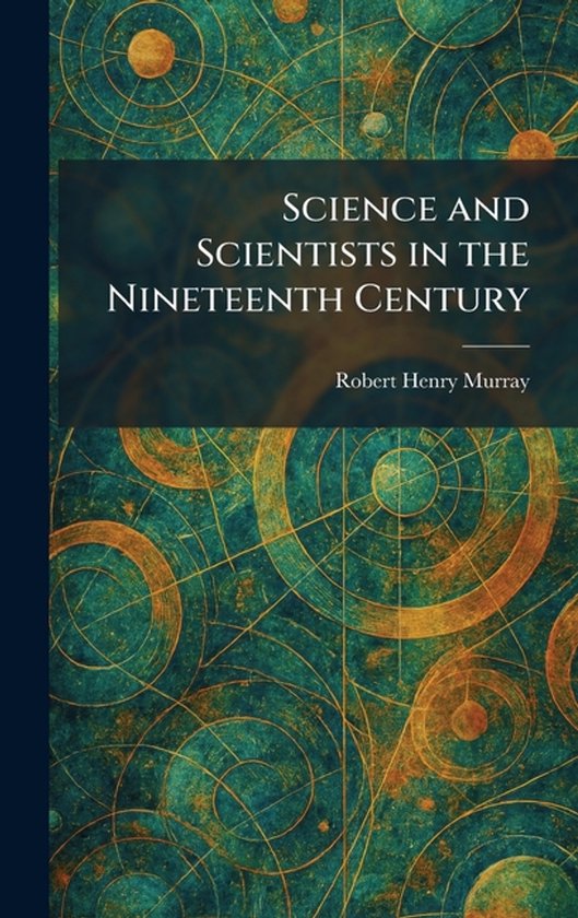 Science and Scientists in the Nineteenth Century - cover