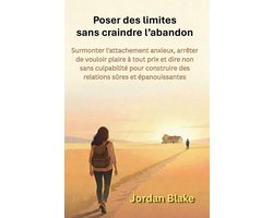 Poser des limites sans craindre l'abandon