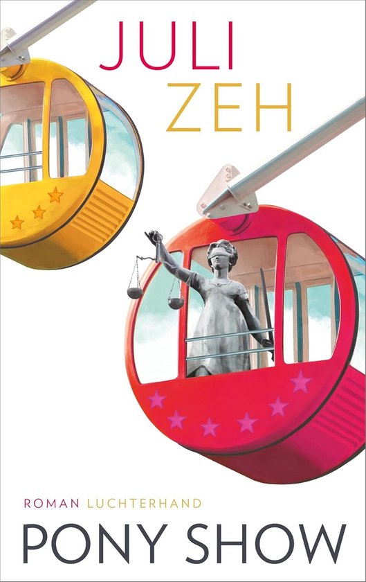 Boek 'Pony Show' van Juli Zeh, met een rode en gele gondel van de kermis. De rode gondel heeft een beeld van Vrouwe Justitia.