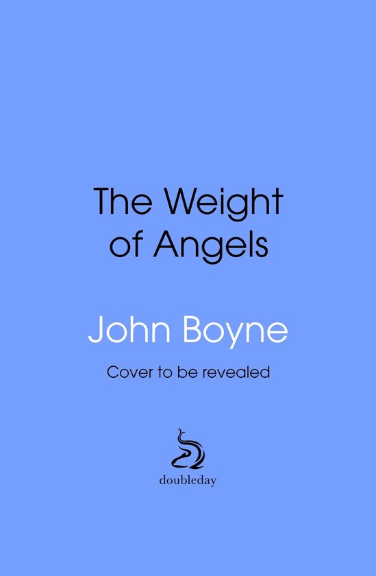 Couverture du livre 'The Weight of Angels' par John Boyne. La couverture sera révélée.
