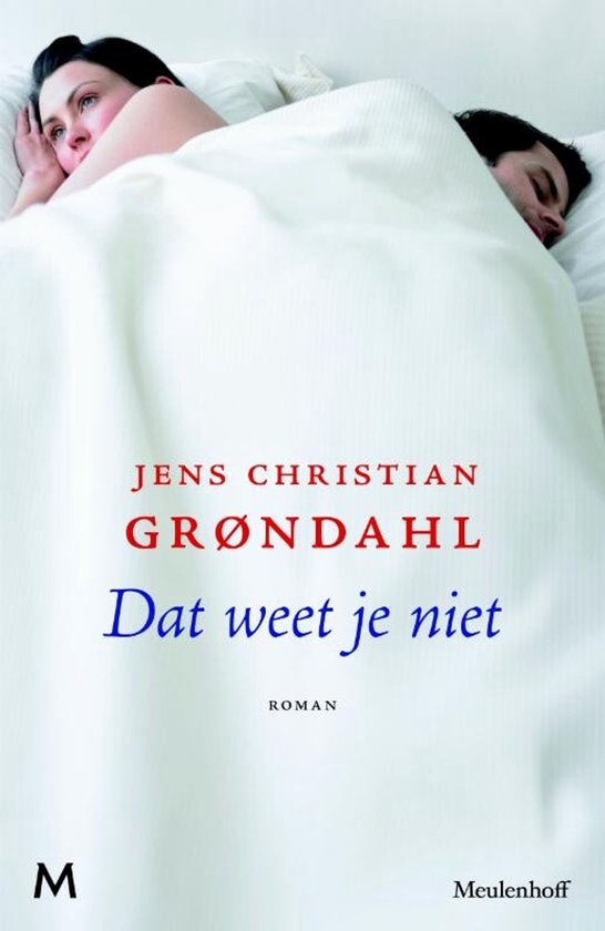 Boekomslag met tekst 'Jens Christian Grøndahl Dat weet je niet roman M Meulenhoff'. Twee personen liggen onder een deken.