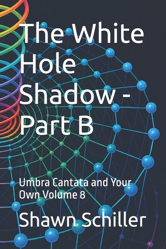 The Beautiful Theory-The White Hole Shadow - Part B - cover