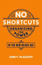 Oranje boek met blauwe tekst: "NO SHORTCUTS ORGANIZING FOR POWER IN THE NEW GILDED AGE" door JANE F. McALEAVEY.
