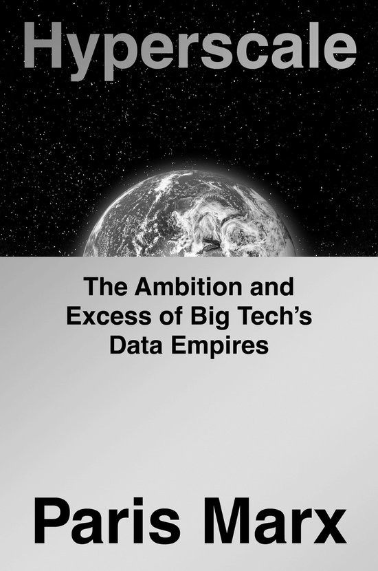 Hyperscale, l'ambition et les excès des empires de données de la Big Tech, par Paris Marx.