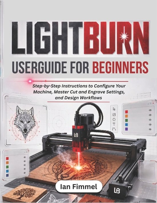 LIGHTBURN User Guide for Beginners, Ian Fimmel | 9798196699658 | Boeken ...
