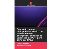 Conceção de um multiplicador védico de baixo consumo energético, sensível às variações de PVT, para DSPs em FPGA