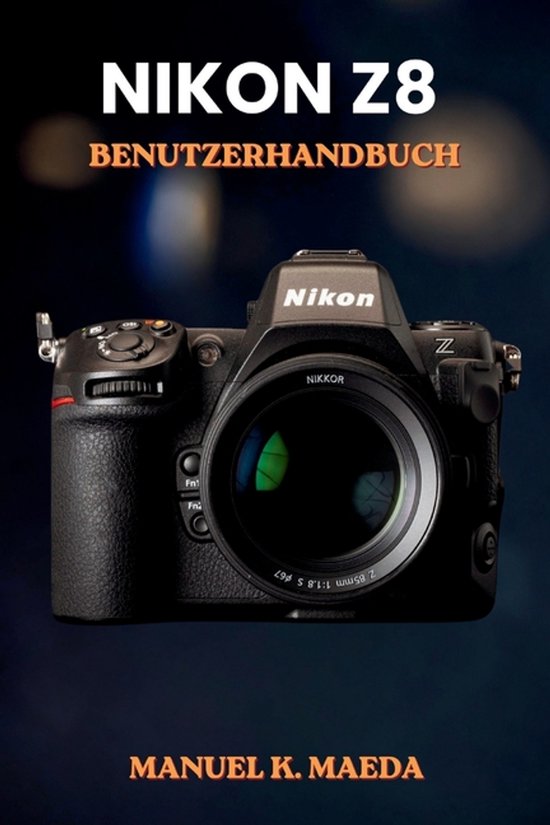 Nikon Z8 gebruikershandleiding door Manuel K. Maeda met een zwarte Nikon Z8 systeemcamera op de omslag.