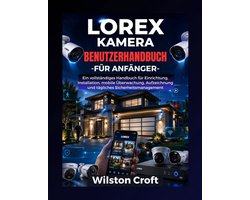 Lorex Kamera-Benutzerhandbuch für Anfänger