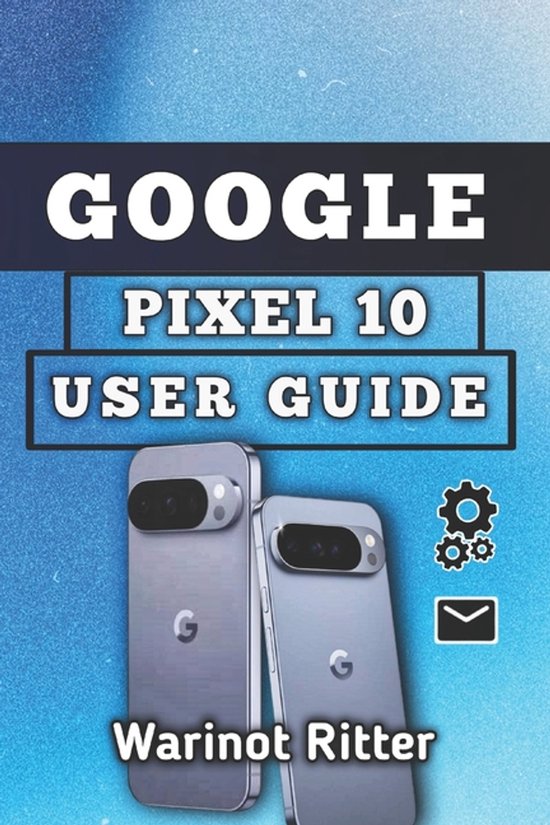 Google Pixel 10 User Guide- Google Pixel 10 User Guide - cover