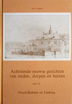 Achttiende-eeuwse gezichten steden, dorpen en huizen J. de Beijer - deel VI Noord-Brabant en Limburg