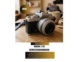 Camera Mastery Manual Guide- Nikon Z FC Benutzerhandbuch 2026