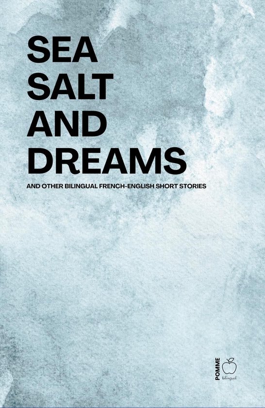Sea Salt and Dreams And Other Bilingual French-English Short ... - cover
