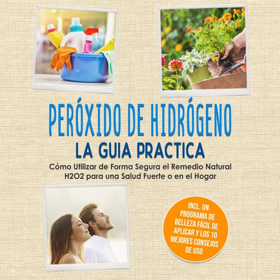Peróxido de Hidrógeno - La Guía Práctica: Cómo Utilizar ... - cover