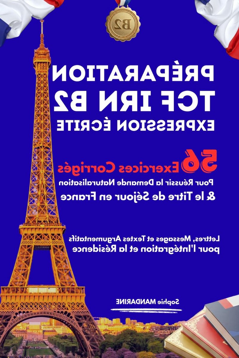 Préparation TCF IRN B2 Expression Écrite: 56 Exercices Corrigés pour Réussir la Demande Naturalisation et le Titre de Séjour en France