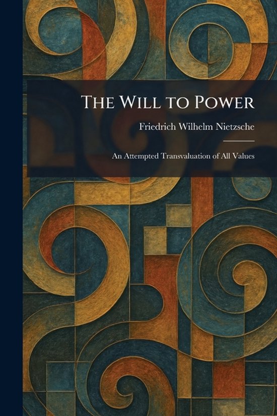 Boek 'The Will to Power' door Friedrich Wilhelm Nietzsche. Abstracte achtergrond met cirkels en vierkanten in oranje, bruin en groen.