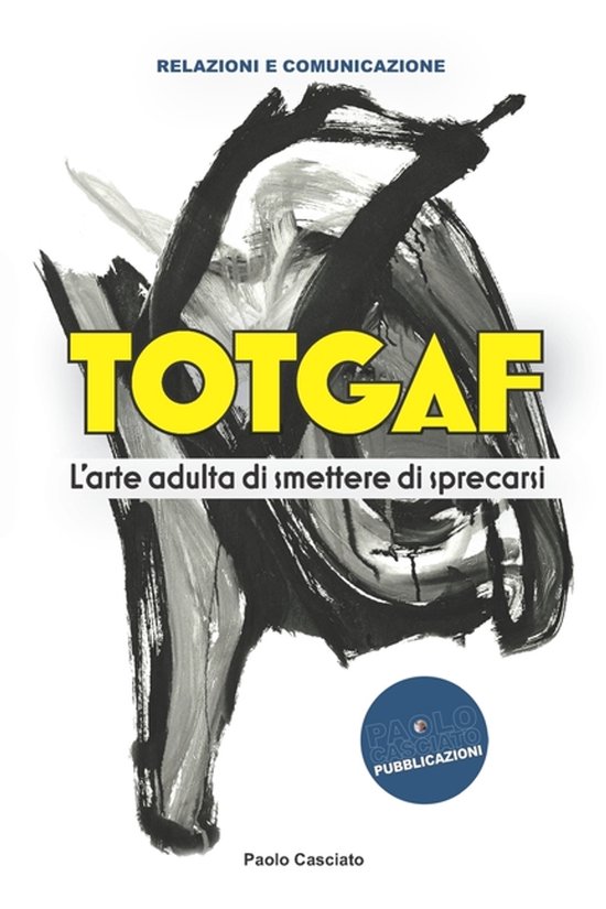 Relazioni E Comunicazione- TOTGAF. L'arte adulta di smettere ... - cover