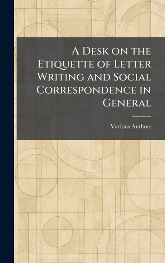 A Desk on the Etiquette of Letter Writing and Social Corresp ... - cover