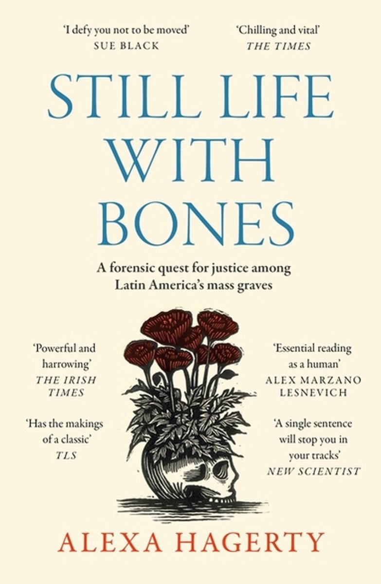Still Life With Bones, A Forensic Quest For Justice Among Latin America’s Mass Graves