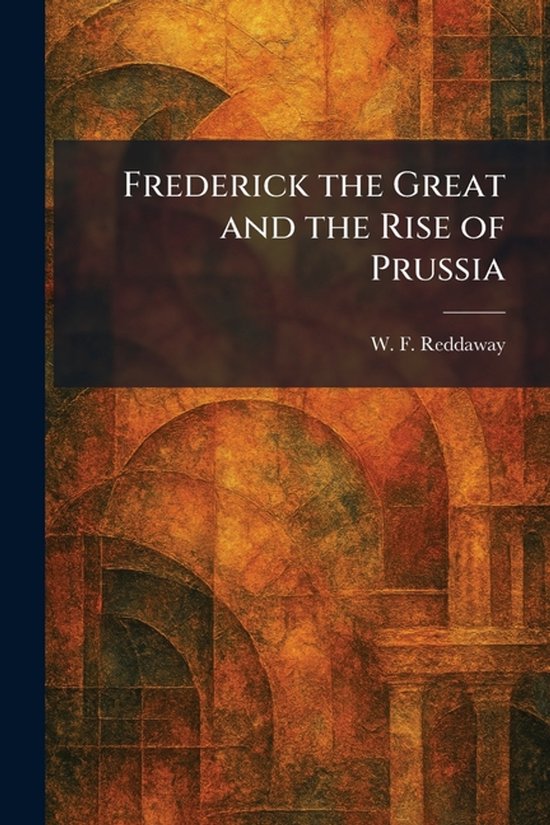 Frederick the Great and the Rise of Prussia - cover