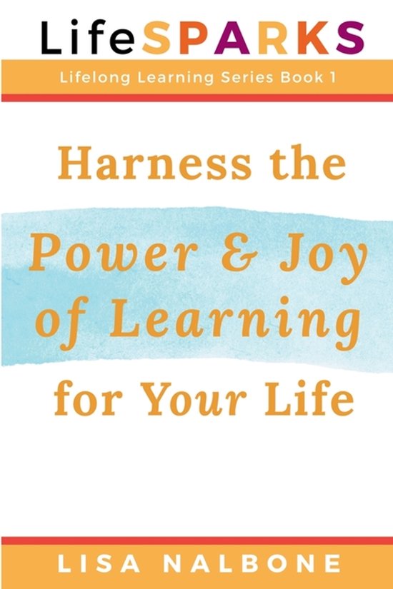 Lifesparks Lifelong Learning- Harness the Power and Joy of L ... - cover