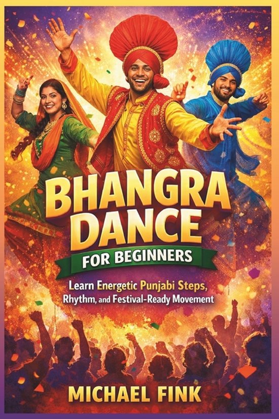 Boekomslag van Bhangra Dance for Beginners met drie dansers in traditionele kledij en de tekst 'Learn Energetic Punjabi Steps, Rhythm, and Festival-Ready Movement'.