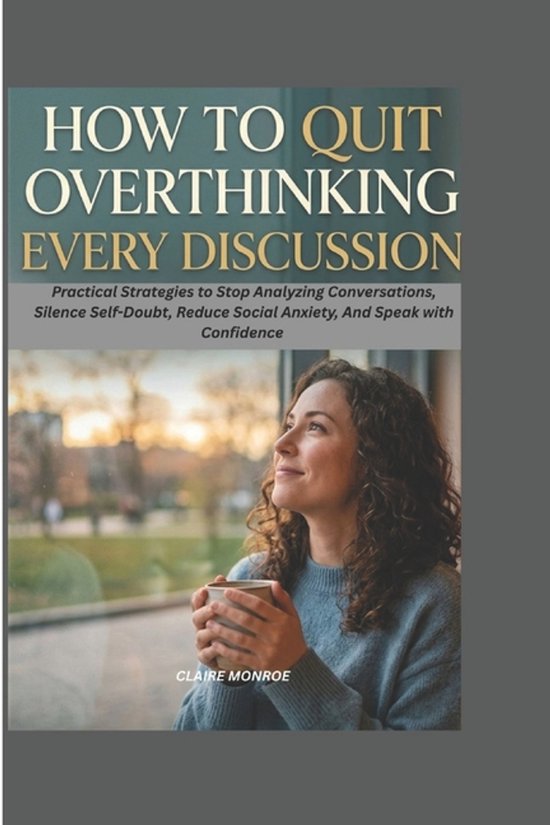How to Quit Overthinking Every Discussion - cover