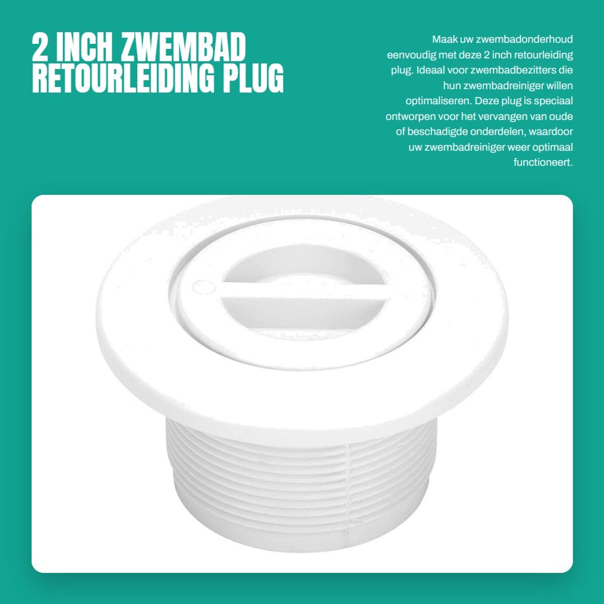 Dailygoods- Zwembad Retourleiding Plug - 2 Inch - Vervanging - Schroefdraad - Wit - Geschikt voor Zwembadreiniger - Zwembadplug