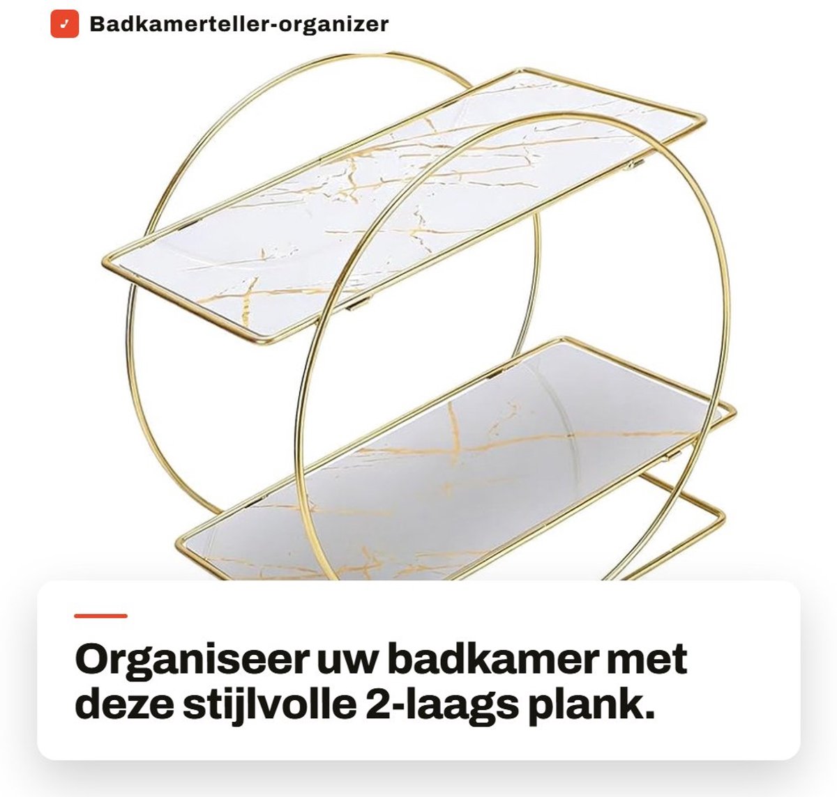 Dailygoods- Badkamerteller 2-laags - Organizer - IJzeropslag - Cosmetica - Huidverzorgingsproducten - Ruimtebesparend - Opbergplank