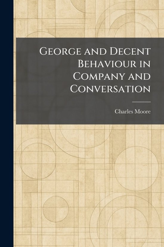 George and Decent Behaviour in Company and Conversation - cover