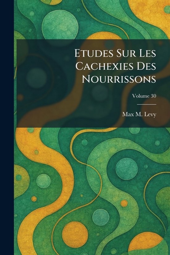 Etudes Sur Les Cachexies Des Nourrissons - cover
