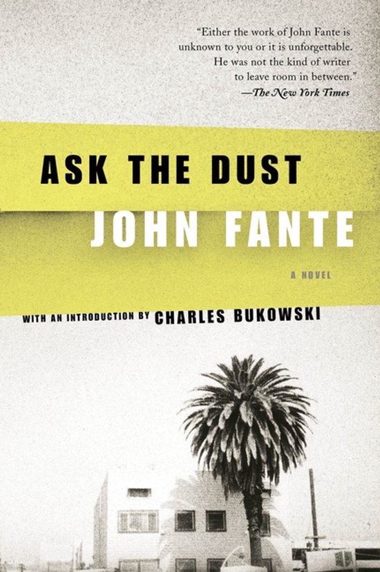 Couverture du livre "Ask the Dust" par John Fante, avec une photo d'un bâtiment et d'un palmier. Bandes jaunes et grises avec du texte.