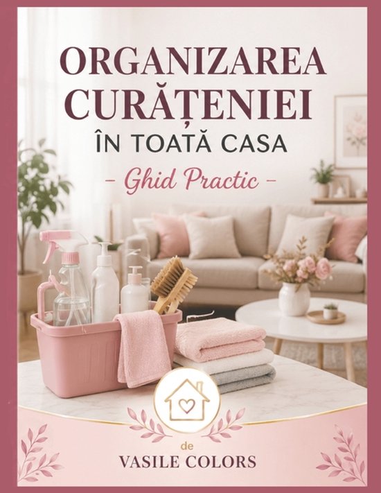 Organizarea CurĂȚeniei În ToatĂ Casa - cover