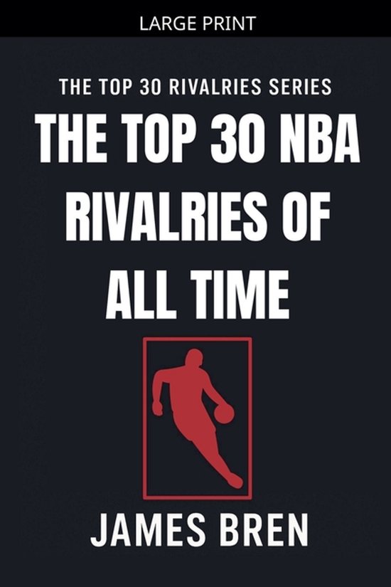The Top 30 Rivalries-The Top 30 NBA Rivalries of all Time - cover