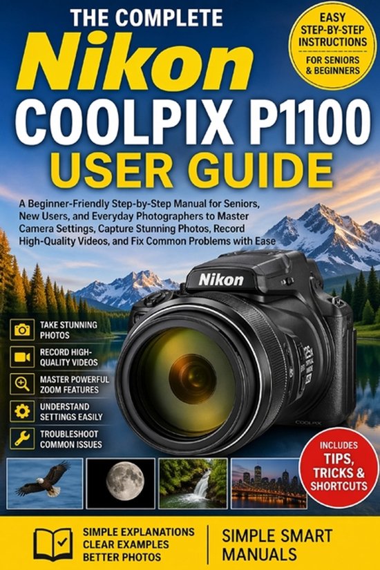 The Complete Nikon COOLPIX P1100 User Guide - cover