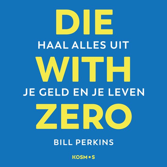 Die With Zero - Nederlandse editie - cover