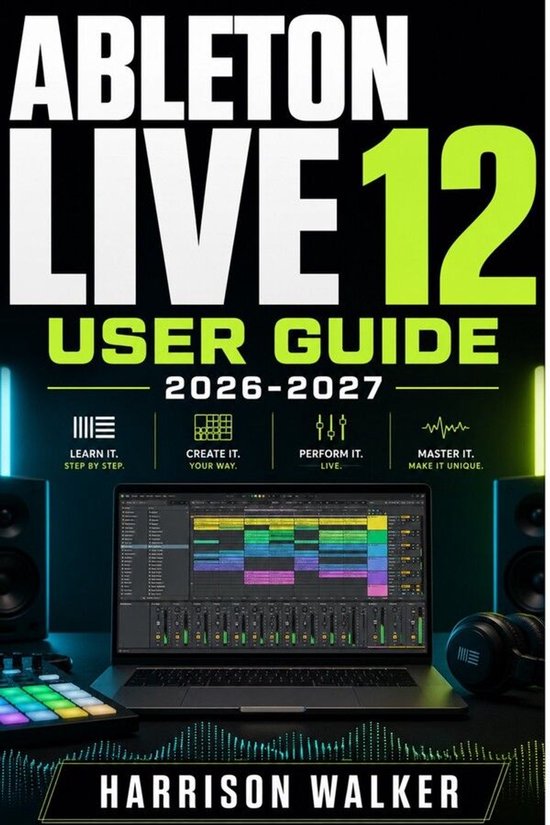 Ableton Live 12 User Guide 2026-2027 - cover