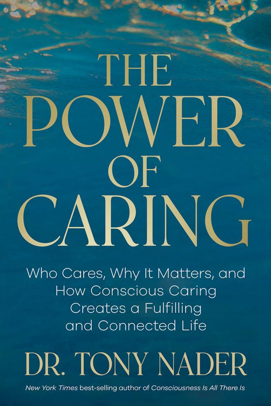 Boek "The Power of Caring" met gouden tekst op een blauwe achtergrond die lijkt op water. Tekst: THE POWER OF CARING. DR. TONY NADER.