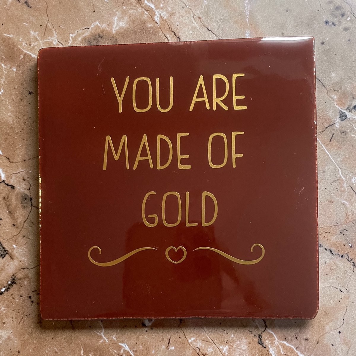 Hip Tegeltje met tekst-You are made of Gold-Spreuk-Bruin-Cadeau-Geschenk-Gift-Kado-Zomaar-Lief-Moederdag-Verjaardag-Feestdagen-Sint