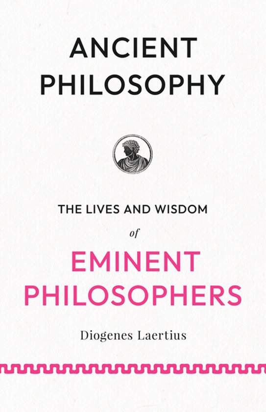 Ancient Philosophy: The Lives and Wisdom of Eminent Philosop ... - cover