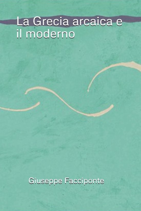 La Grecia arcaica e il moderno - cover