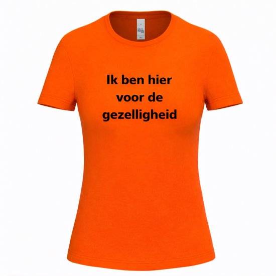Dames Koningsdag T-shirt – Ik ben hier voor de gezelligheid – Oranje Shirt - M