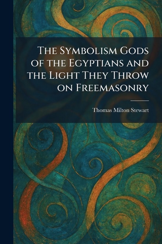 The Symbolism Gods of the Egyptians and the Light They Throw ... - cover