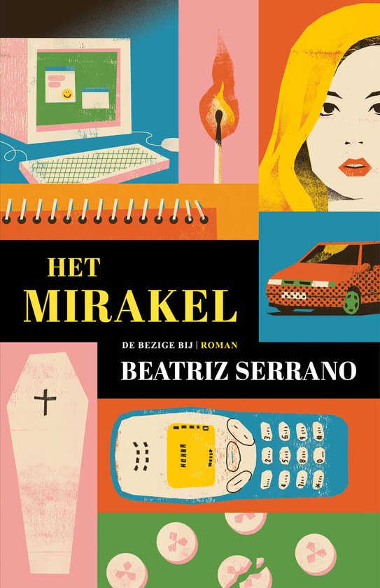Couverture du livre 'Het Mirakel' de Beatriz Serrano avec un collage d'un ordinateur, d'une allumette allumée, d'une voiture, d'un cercueil, d'un téléphone et de pilules.